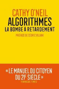 Algorithmes - La bombe à retardement de Cathy O'Neil Algorithmes - La bombe à retardement de Cathy O'Neil