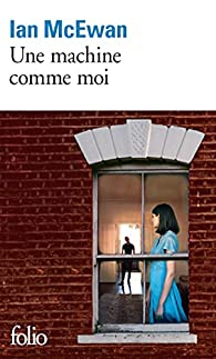 Une machine comme moi d'Ian McEwan Une machine comme moi d'Ian McEwan