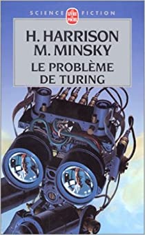 Le problème de Turing de Harry Harrison et Marvin Minsky Le problème de Turing de Harry Harrison et Marvin Minsky
