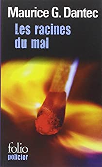 Les racines du mal de Maurice Dantec Les racines du mal de Maurice Dantec